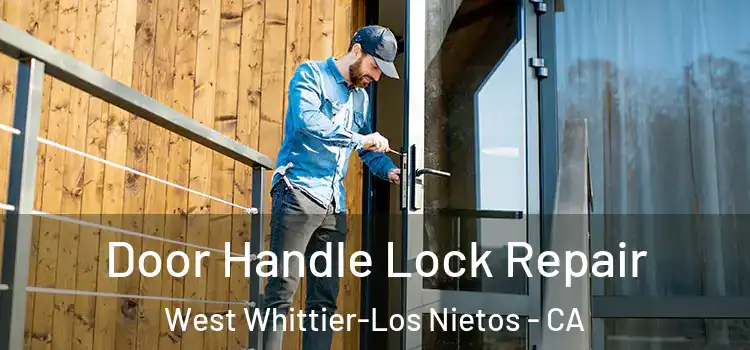 Door Handle Lock Repair West Whittier-Los Nietos - CA