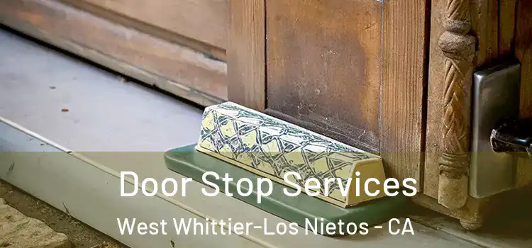  Door Stop Services West Whittier-Los Nietos - CA