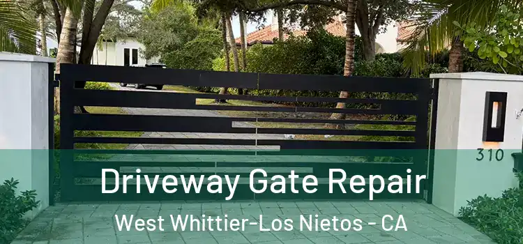Driveway Gate Repair West Whittier-Los Nietos - CA