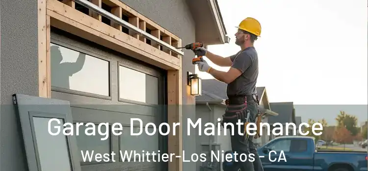 Garage Door Maintenance West Whittier-Los Nietos - CA